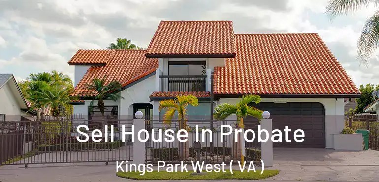  Sell House In Probate Kings Park West ( VA )