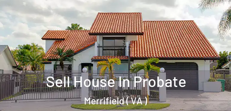  Sell House In Probate Merrifield ( VA )
