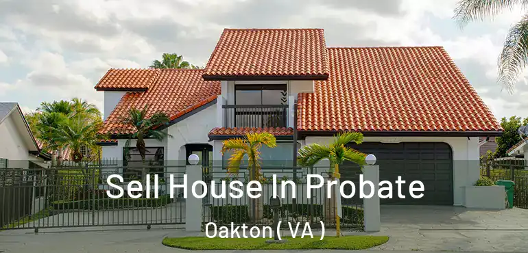  Sell House In Probate Oakton ( VA )