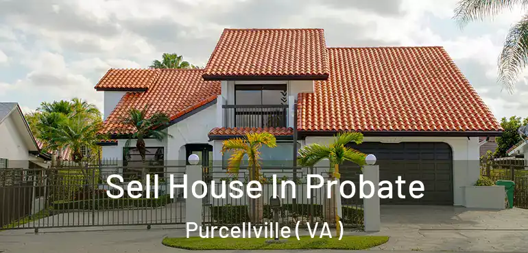  Sell House In Probate Purcellville ( VA )