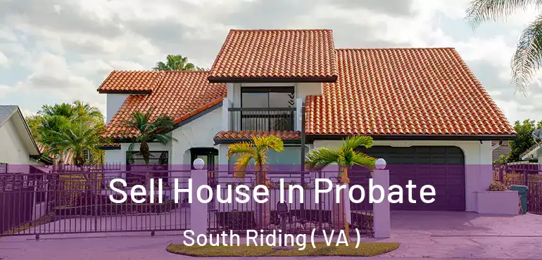  Sell House In Probate South Riding ( VA )