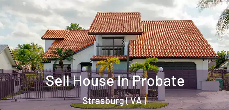  Sell House In Probate Strasburg ( VA )