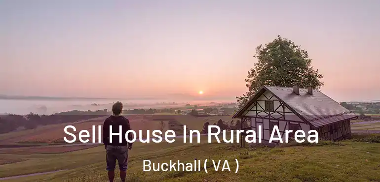  Sell House In Rural Area Buckhall ( VA )