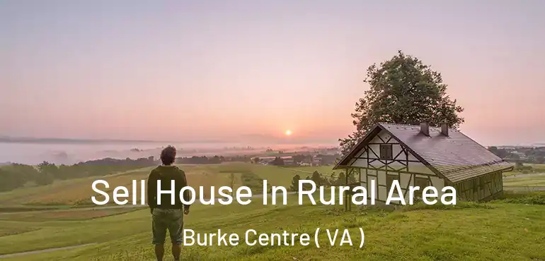  Sell House In Rural Area Burke Centre ( VA )