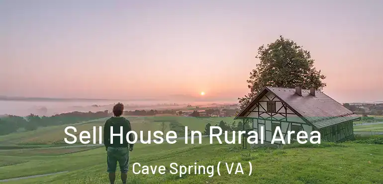  Sell House In Rural Area Cave Spring ( VA )
