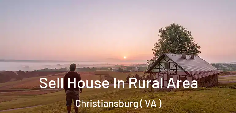 Sell House In Rural Area Christiansburg ( VA )