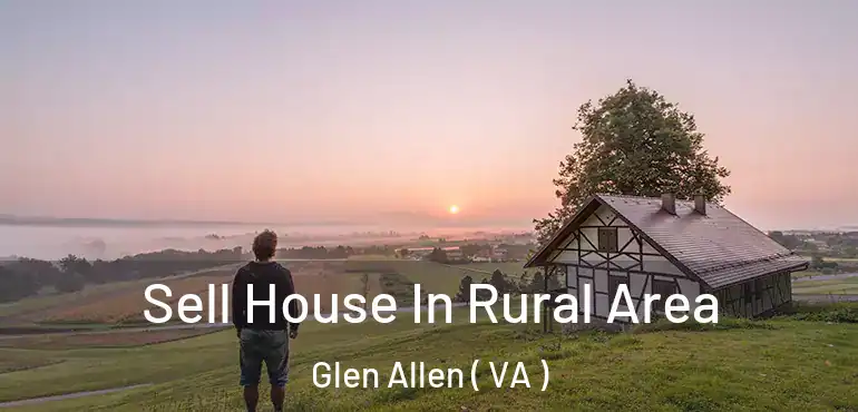  Sell House In Rural Area Glen Allen ( VA )