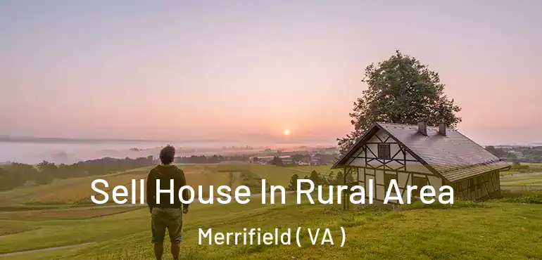  Sell House In Rural Area Merrifield ( VA )