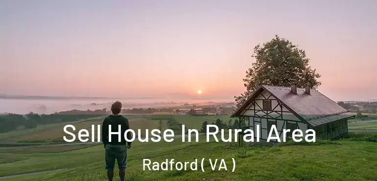  Sell House In Rural Area Radford ( VA )