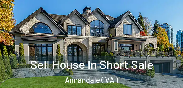  Sell House In Short Sale Annandale ( VA )