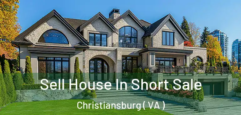  Sell House In Short Sale Christiansburg ( VA )