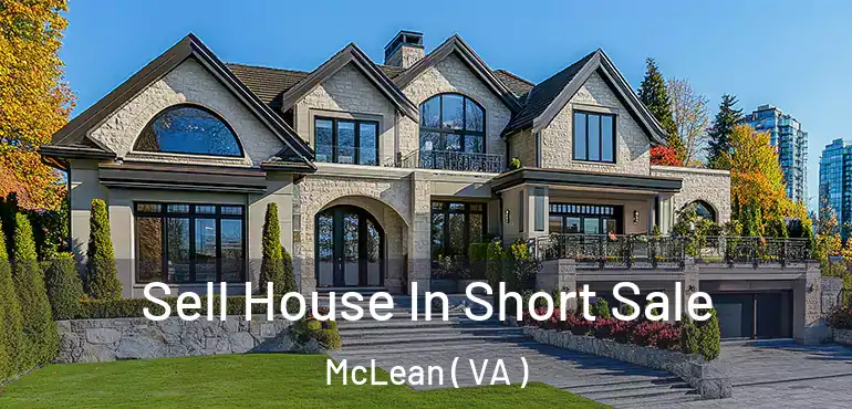  Sell House In Short Sale McLean ( VA )