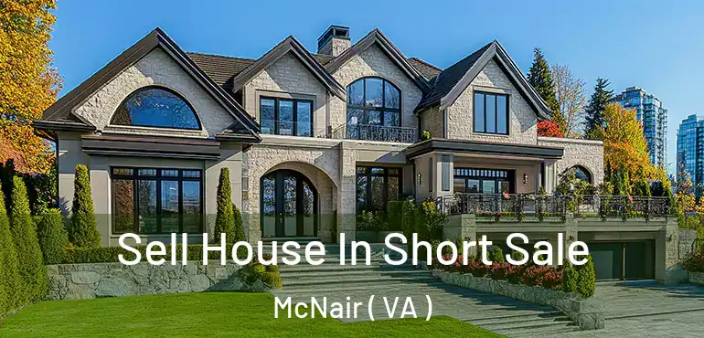  Sell House In Short Sale McNair ( VA )