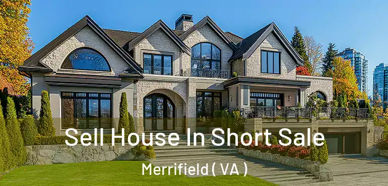  Sell House In Short Sale Merrifield ( VA )