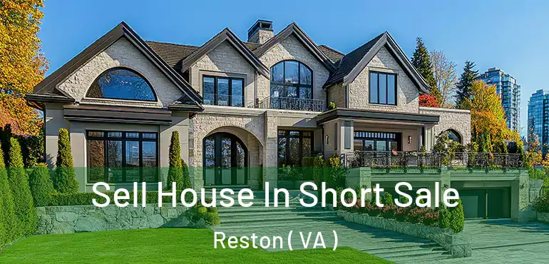  Sell House In Short Sale Reston ( VA )
