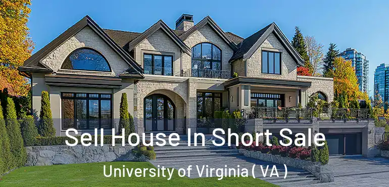  Sell House In Short Sale University of Virginia ( VA )