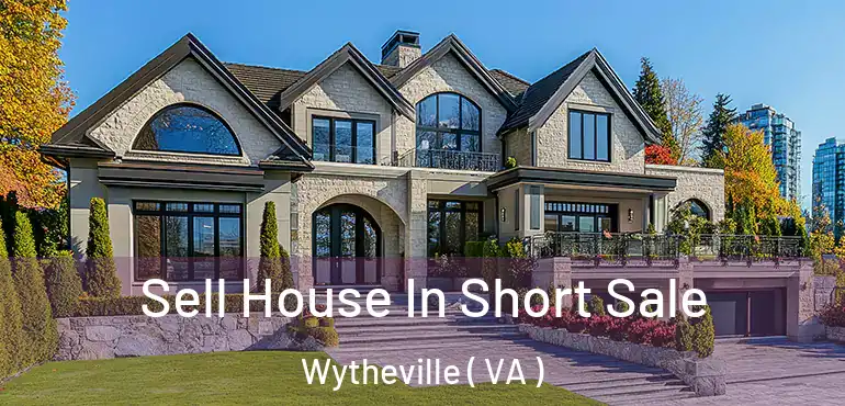  Sell House In Short Sale Wytheville ( VA )