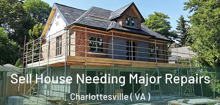  Sell House Needing Major Repairs Charlottesville ( VA )