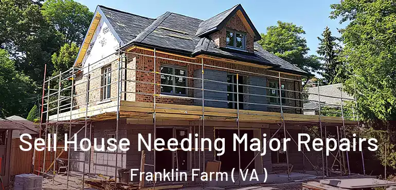  Sell House Needing Major Repairs Franklin Farm ( VA )