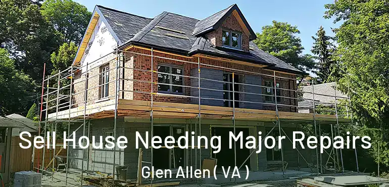  Sell House Needing Major Repairs Glen Allen ( VA )