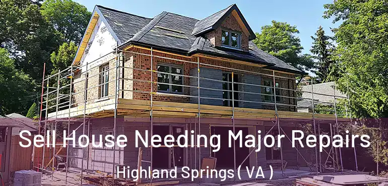  Sell House Needing Major Repairs Highland Springs ( VA )