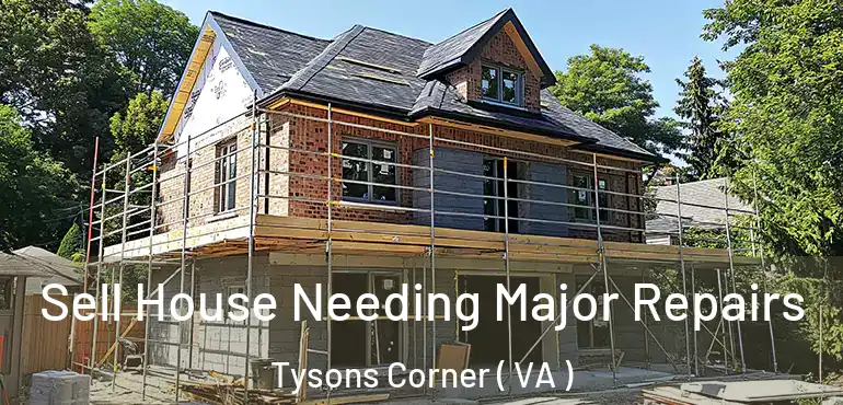  Sell House Needing Major Repairs Tysons Corner ( VA )