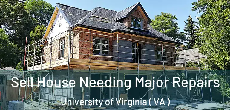  Sell House Needing Major Repairs University of Virginia ( VA )