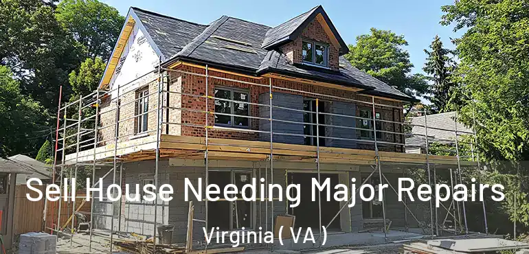  Sell House Needing Major Repairs Virginia ( VA )