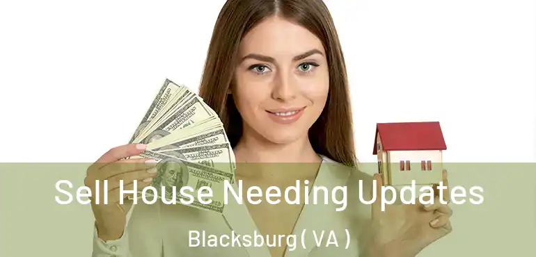  Sell House Needing Updates Blacksburg ( VA )