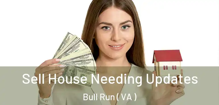  Sell House Needing Updates Bull Run ( VA )