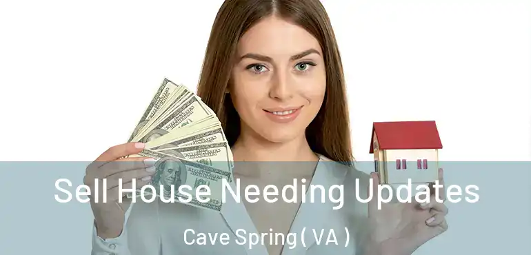  Sell House Needing Updates Cave Spring ( VA )