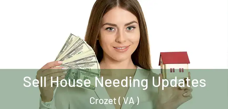  Sell House Needing Updates Crozet ( VA )