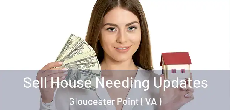  Sell House Needing Updates Gloucester Point ( VA )