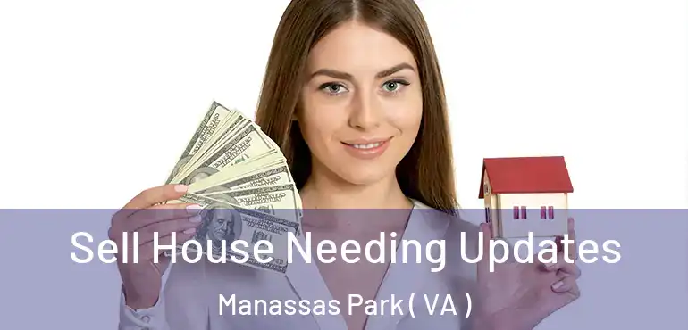  Sell House Needing Updates Manassas Park ( VA )