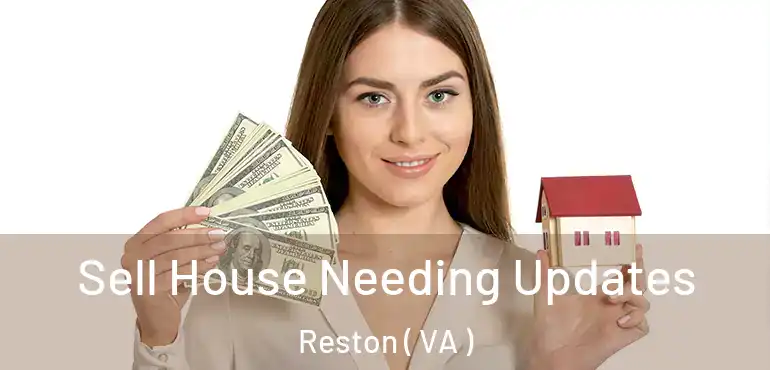  Sell House Needing Updates Reston ( VA )