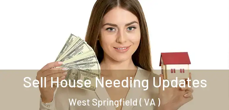  Sell House Needing Updates West Springfield ( VA )