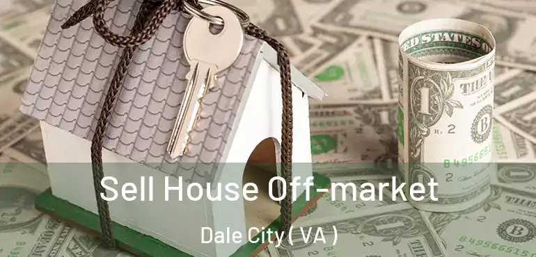  Sell House Off-market Dale City ( VA )