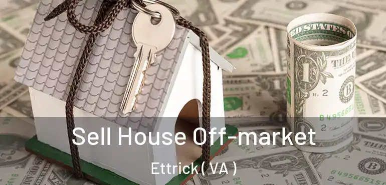  Sell House Off-market Ettrick ( VA )