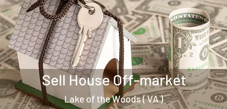  Sell House Off-market Lake of the Woods ( VA )