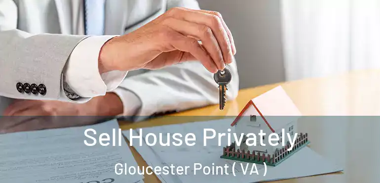  Sell House Privately Gloucester Point ( VA )