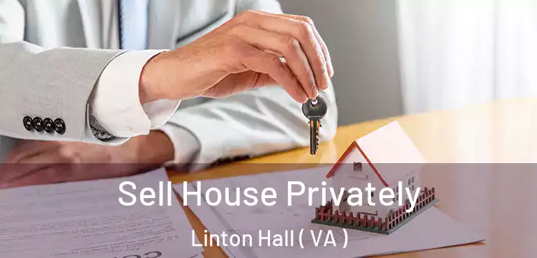  Sell House Privately Linton Hall ( VA )