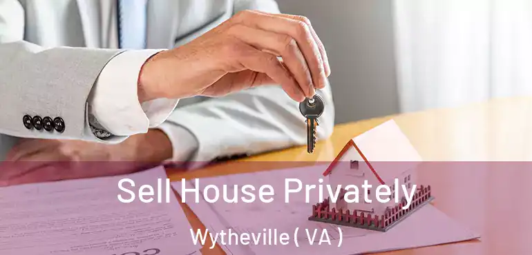  Sell House Privately Wytheville ( VA )