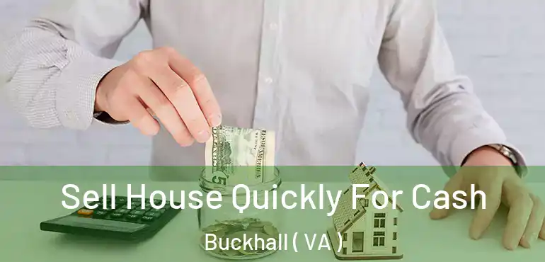  Sell House Quickly For Cash Buckhall ( VA )