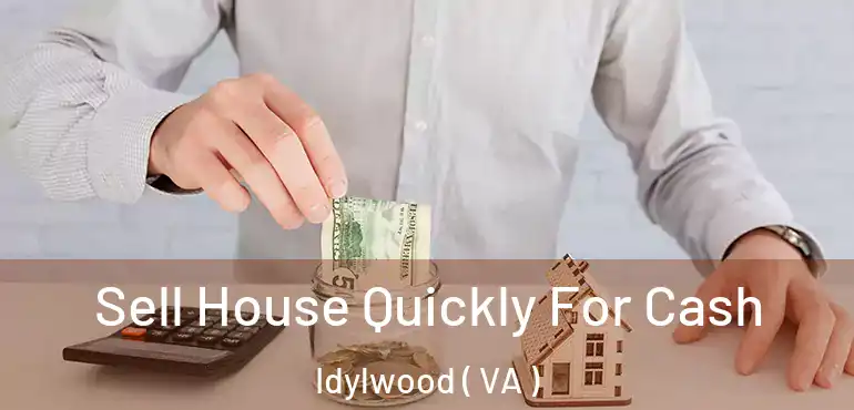  Sell House Quickly For Cash Idylwood ( VA )