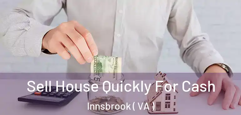  Sell House Quickly For Cash Innsbrook ( VA )