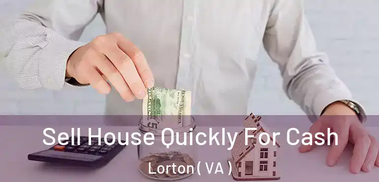  Sell House Quickly For Cash Lorton ( VA )