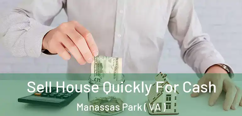  Sell House Quickly For Cash Manassas Park ( VA )