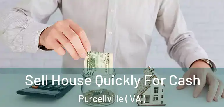  Sell House Quickly For Cash Purcellville ( VA )
