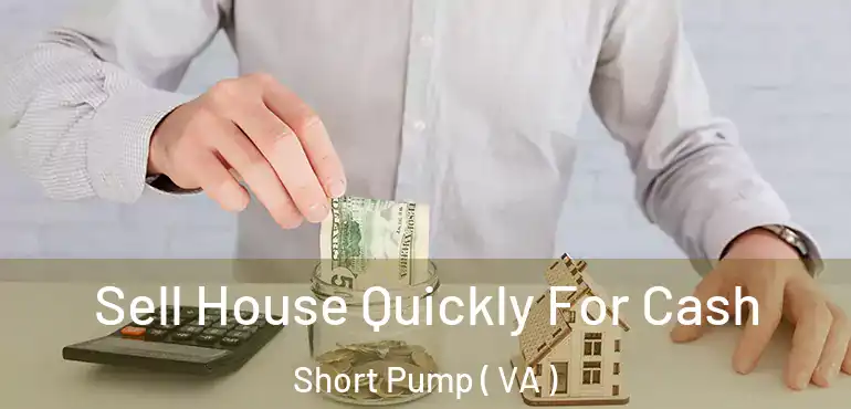  Sell House Quickly For Cash Short Pump ( VA )