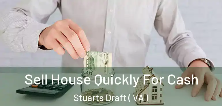 Sell House Quickly For Cash Stuarts Draft ( VA )
